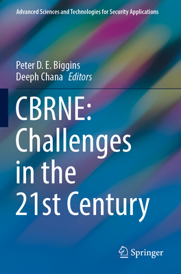 CBRNE: Challenges in the 21st Century - Biggins, Peter D.E. (Editor), and Chana, Deeph (Editor)