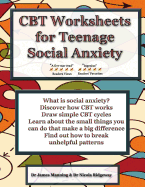 CBT Worksheets for Teenage Social Anxiety: A CBT Workbook to Help You Record Your Progress Using CBT for Social Anxiety. This Workbook Is Full of Blank CBT Worksheets, Tables and Diagrams That Can Be Used to Accompany CBT Therapy and CBT Books on...