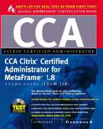 CCA Citrix Certified Administrator Study Guide: MetaFrame 1.8 (exam 218) - Syngress Media, Inc.