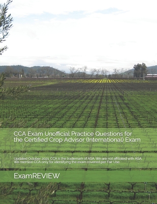 CCA Exam Unofficial Practice Questions for the Certified Crop Advisor (International) Exam - Yu, Mike, and Examreview