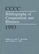 CCCC Bibliography of Composition and Rhetoric 1993 - Hawisher, Gail E (Editor), and Selfe, Cynthia L, Professor (Editor)