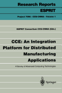 CCE: An Integration Platform for Distributed Manufacturing Applications: A Survey of Advanced Computing Technologies
