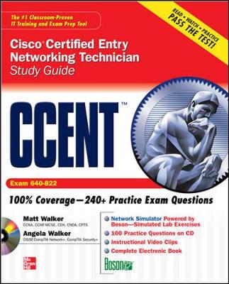 CCENT Cisco Certified Entry Networking Technician Study Guide: (Exam 640-822) - Walker, Matthew, PhD, and Walker, Angie