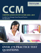 CCM Certification Study Guide 2018-2019: Certified Case Manager Exam Prep and Practice Test Questions