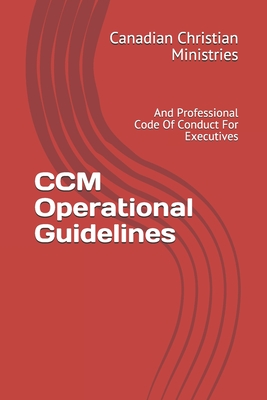 CCM Operational Guidelines: And Professional Code Of Conduct For Executives - Johnson, Pat Maxwell a, and Parris, Stephen Alan, and Gomes, Michael Vivian