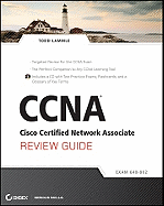 CCNA Cisco Certified Network Associate Review Guide: Exam 640-802