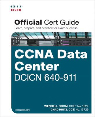 CCNA Data Center Dcicn 640-911 Official Cert Guide - Odom, Wendell, and Hintz, Chad