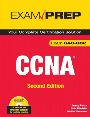 CCNA Exam Prep: Exam 640-802: Your Complete Certification Solution - Cioara, Jeremy, and Minutella, David, and Stevenson, Heather