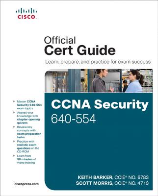 CCNA Security 640-554 Official Cert Guide - Barker, Keith, and Morris, Scott, Dr., and Wallace, Kevin, Ccn