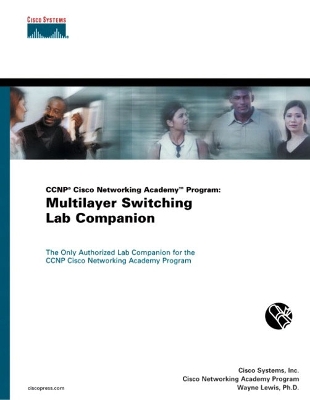 CCNP Cisco Networking Academy Program: Multilayer Switching Lab Companion - Cisco Systems, Inc., and Cisco Networking Academy Program, and Lewis, Wayne