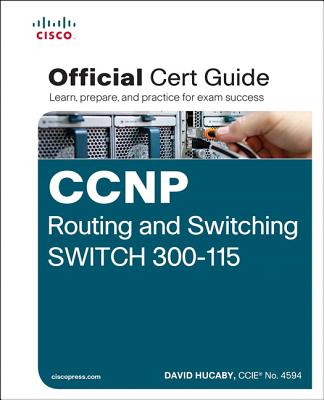 CCNP Routing and Switching Switch 300-115 Official Cert Guide - Hucaby, David