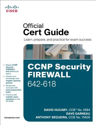 CCNP Security Firewall 642-618 Official Cert Guide - Hucaby, David, and Garneau, Dave, and Sequeira, Anthony