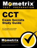 Cct Exam Secrets Study Guide: Cct Test Review for the Certified Cardiographic Technician Exam