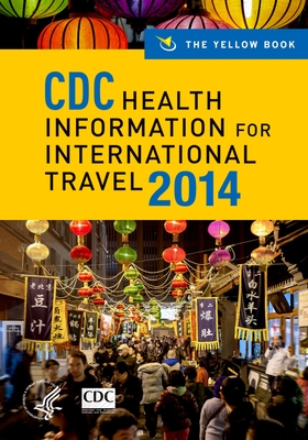 CDC Health Information for International Travel: The Yellow Book - Centers for Disease Control and Prevention, and Brunette MD Mph, Gary W, Chief