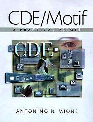 CDE and Motif: A Practical Primer (Bk/CD) - Mione, Antonino