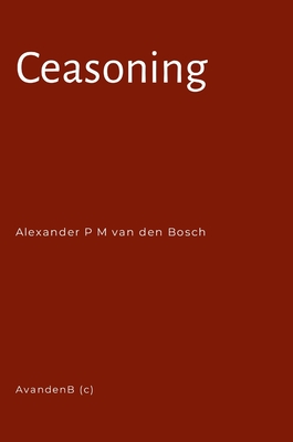 Ceasoning - Van Den Bosch, Alexander P M