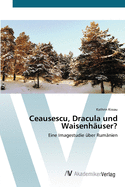 Ceausescu, Dracula und Waisenh?user?