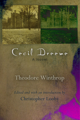 Cecil Dreeme - Winthrop, Theodore, and Looby, Christopher (Editor)