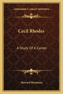 Cecil Rhodes: A Study of a Career