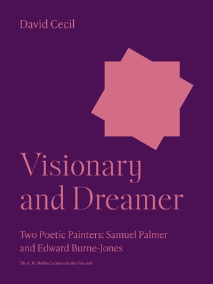 Cecil: Visionary & Dreamer: Two Poetic Painters: Samuel Palmer & Edward Burne-Jones (Cloth): Two Poetic Painters, Samual Palmer and Edward Burne-Jones - Cecil, David