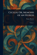 Cecilia; Or, Memoirs of an Heiress
