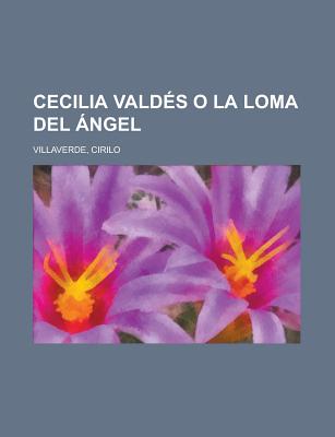 Cecilia Valds O La Loma del ngel - Villaverde, Cirilo