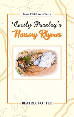 Cecily Parsley's Nursery Rhymes - Potter, Beatrix