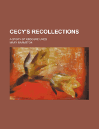 Cecy's Recollections: A Story of Obscure Lives