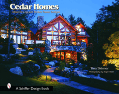 Cedar Homes: Ideas for Log and Timber Frame Designs