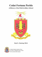 Cedat Fortuna Peritis: A History of the Field Artillery School