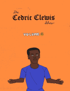 Cedric Clewis Show Volume 6