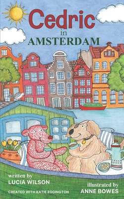 Cedric in Amsterdam - Eggington, Katie (Contributions by), and Wilson, Lucia