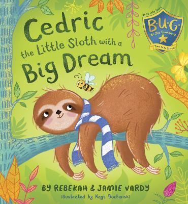 Cedric the Little Sloth with a Big Dream - Vardy, Rebekah & Jamie