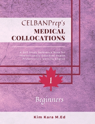 CELBANPrep's Medical Collocations: Beginners - Kara M Ed, Kim