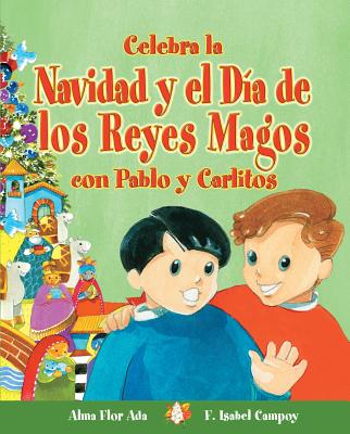 Celebra La Navidad y El Dia de Los Reyes Magos Con Pablo y Carlitos - Ada, Alma Flor, and Campoy, F Isabel