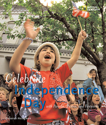 Celebrate Independence Day: With Parades, Picnics, and Fireworks - Heiligman, Deborah