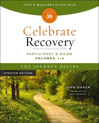 Celebrate Recovery Volumes 1-4 Participant's Guide Updated Edition, the Journey Begins: A Program for Implementing a Christ-Centered Recovery Ministry in Your Church - Baker, John