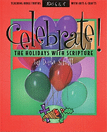 Celebrate the Holidays with Scripture: Teaching Bible Truths with Arts and Crafts - Schlitt, Dorla