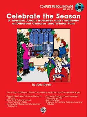 Celebrate the Season (a Musical about Holidays and Traditions of Different Cultures): Complete Package, Book & CD - Stoehr, Judy