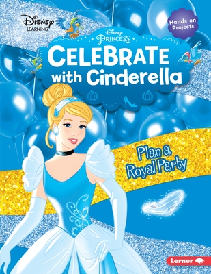 Celebrate with Cinderella: Plan a Royal Party - Ahrens, Niki (Photographer)