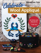 Celebrate Wool Appliqu: 30 Folk Art Projects; 7 Gift Sets
