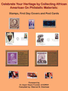 Celebrate Your Heritage by Collecting African American On Philatelic Materials: Stamps, First Day Covers and Post Cards