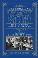 Celebrating 100 Years in the Soft Drink Business: The Story of L. L. Minges & M. O. Minges