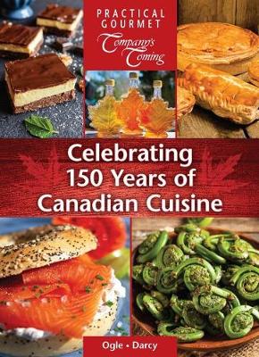 Celebrating 150 Years of Canadian Cuisine - Ogle, Jennifer, and Darcy, James