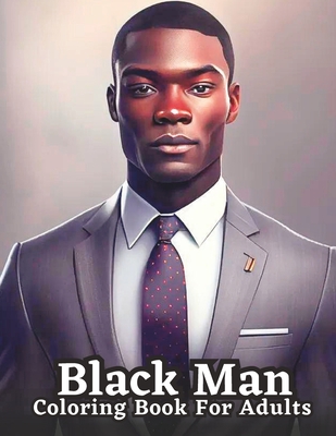 Celebrating Black Men Through Art: An Adult Coloring Book Featuring Portraits of Diverse Black Men - Barry, Jay