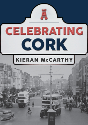 Celebrating Cork - McCarthy, Kieran