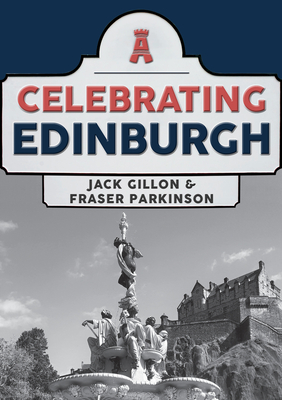 Celebrating Edinburgh - Gillon, Jack, and Parkinson, Fraser