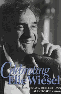 Celebrating Elie Wiesel: Stories, Essays, Reflections