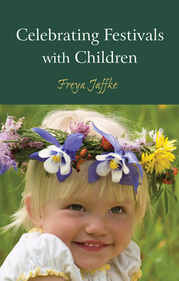 Celebrating Festivals with Children - Jaffke, Freya, and Barton, Matthew (Translated by)