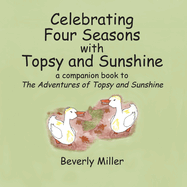 Celebrating Four Season With Topsy and Sunshine: a companion book to The Adventures of Topsy and Sunshine